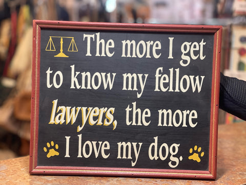 “The more I get to know my fellow lawyer…” Wall Decoration