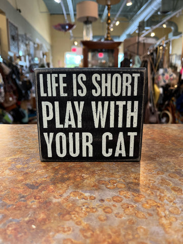 “Life is Short Play with your cat” Sign